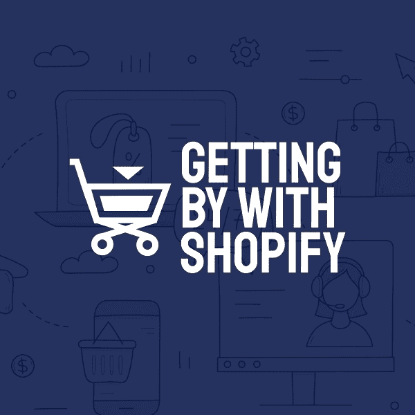 Getting By With Shopify